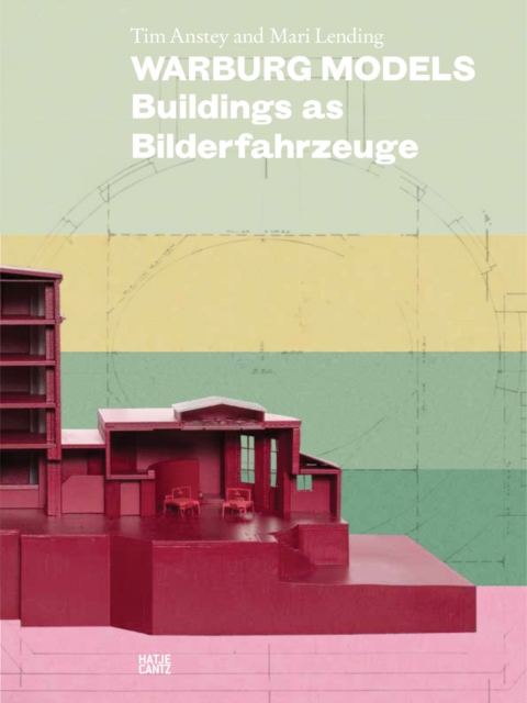 Warburg Models : Buildings as Bilderfahrzeuge, Paperback / softback Book