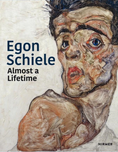 Egon Schiele: Almost a Lifetime, Hardback Book