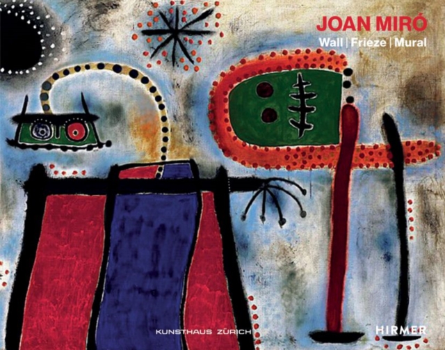 Joan Miro : Wall | Frieze | Mural, Hardback Book