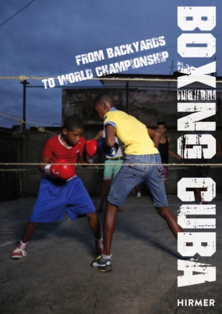 Boxing Cuba : From Backyards to World Championship, Hardback Book