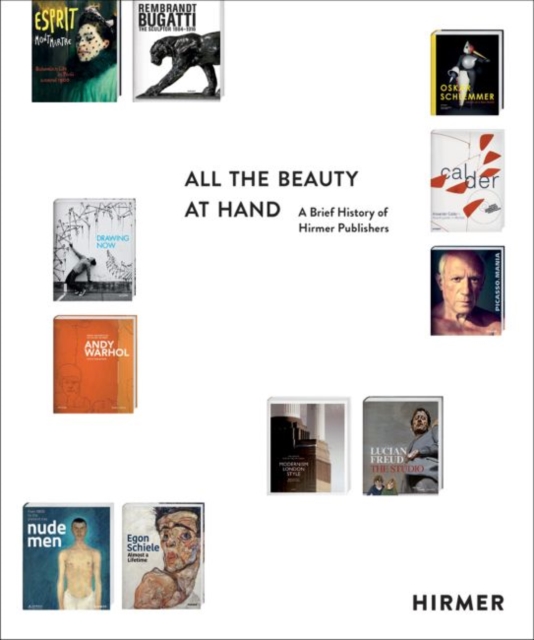 All the Beauty at Hand : A Brief History of Hirmer Publishers, Hardback Book