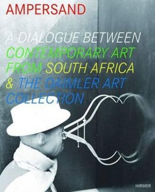 Ampersand : A Dialogue Between Contemporary Art from South Africa & the Daimler Art Collection, Paperback / softback Book