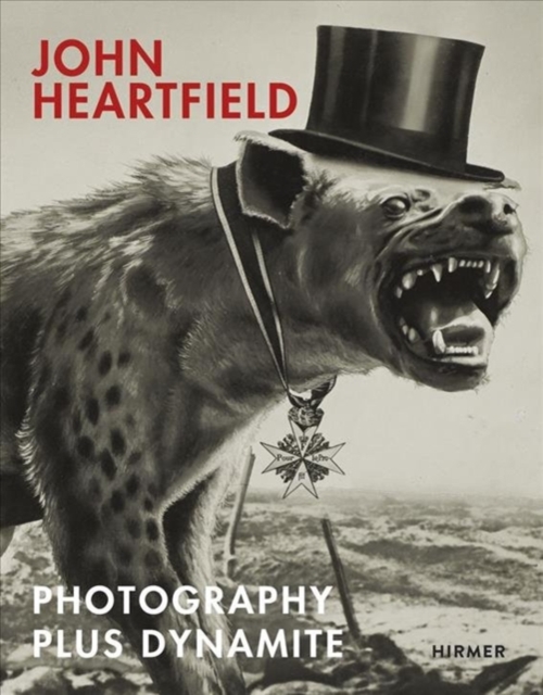 John Heartfield : Photography plus Dynamite, Hardback Book