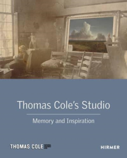 Thomas Cole's Studio : Memory and Inspiration, Hardback Book