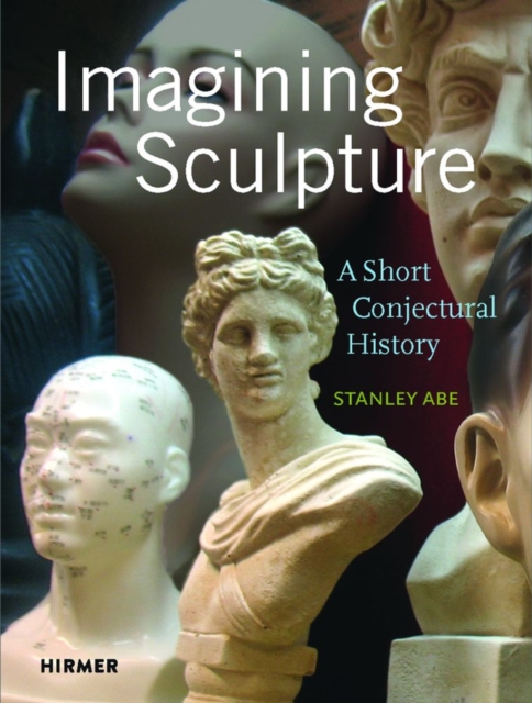 Imagining Sculpture, Hardback Book