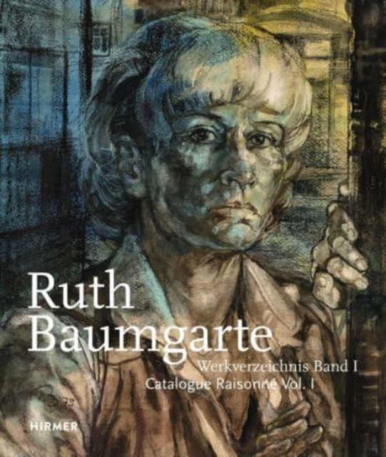 Ruth Baumgarte : Catalogue Raisonne Vol. I-III, Hardback Book
