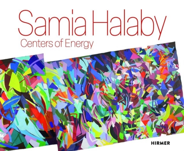 Samia Halaby: Centers of Energy, Hardback Book