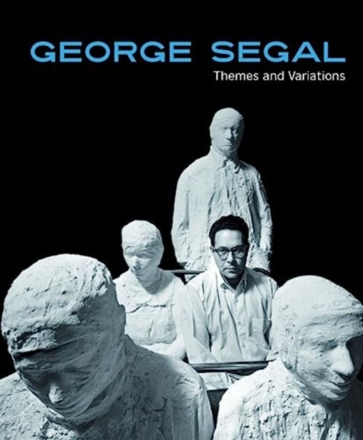 George Segal: Themes and Variations, Hardback Book