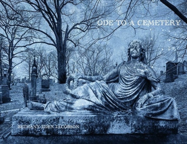 Bethany Eden Jacobson: Ode to a Cemetery, Hardback Book