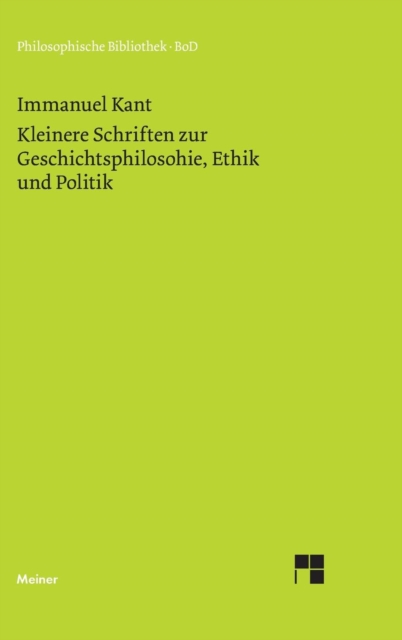 Kleinere Schriften Zur Geschichtsphilosophie, Ethik Und Politik, Hardback Book