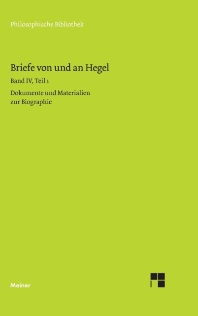 Briefe von und an Hegel / Briefe von und an Hegel. Band 4, Teil 1 : Dokumente und Materialien zur Bibliographie, Hardback Book