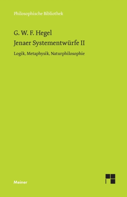 Jenaer Systementwurfe II : Logik, Metaphysik, Naturphilosophie, Paperback / softback Book
