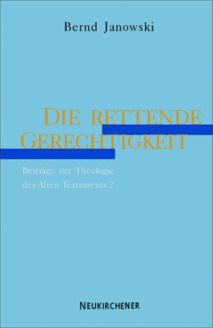 Die rettende Gerechtigkeit : Beitrage zur Theologie des Alten Testaments 2, Paperback / softback Book