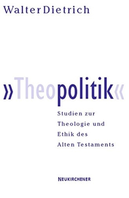 Theopolitik : Studien zur Theologie und Ethik des Altes Testaments, Paperback / softback Book