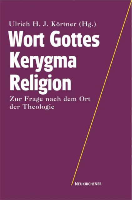 Wort Gottes - Kerygma - Religion : Zur Frage nach dem Ort der Theologie, Paperback / softback Book