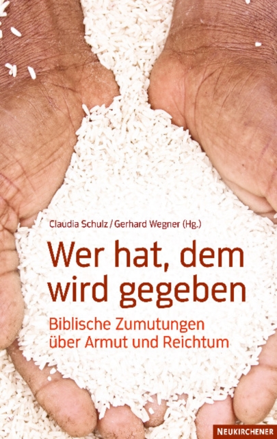 Wer hat, dem wird gegeben : Biblische Zumutungen A"ber Armut und Reichtum, Paperback / softback Book
