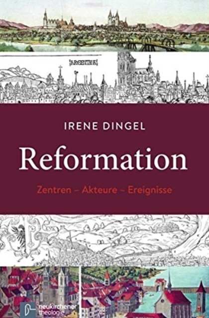 Reformation : Zentren - Akteure - Ereignisse, Hardback Book