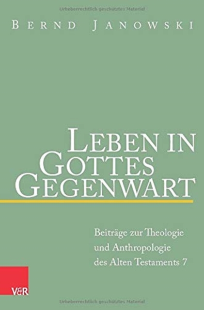 Leben in Gottes Gegenwart : Beitrage zur Theologie und Anthropologie des Alten Testaments, Paperback / softback Book