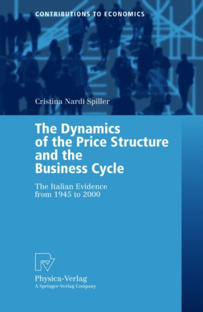 The Dynamics of the Price Structure and the Business Cycle : The Italian Evidence from 1945 to 2000, Paperback / softback Book