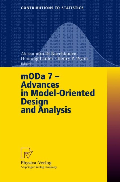 MODA 7 - Advances in Model-Oriented Design and Analysis : Proceedings of the 7th International Workshop on Model-Oriented Design and Analysis held in Heeze, The Netherlands, June 14-18, 2004, Paperback / softback Book