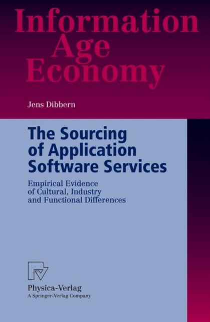 The Sourcing of Application Software Services : Empirical Evidence of Cultural, Industry and Functional Differences, Paperback / softback Book
