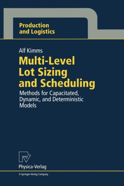 Multi-Level Lot Sizing and Scheduling : Methods for Capacitated, Dynamic, and Deterministic Models, Paperback / softback Book
