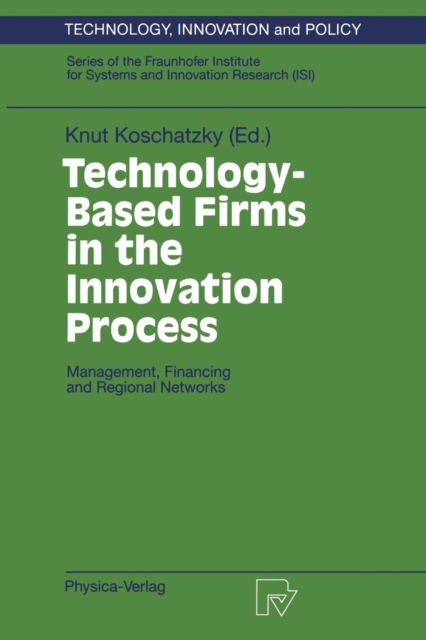 Technology-Based Firms in the Innovation Process : Management, Financing and Regional Networks, Paperback / softback Book
