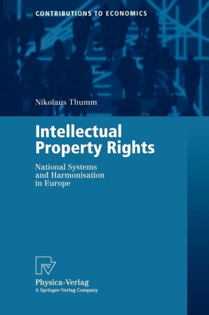 Intellectual Property Rights : National Systems and Harmonisation in Europe, Paperback / softback Book