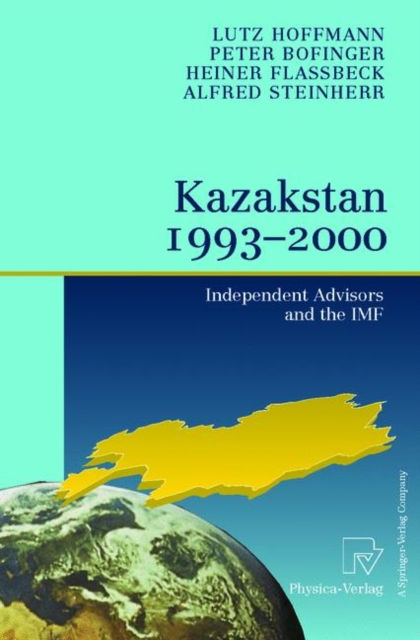 Kazakstan 1993 - 2000 : Independent Advisors and the IMF, Paperback / softback Book