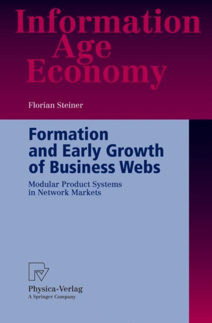 Formation and Early Growth of Business Webs : Modular Product Systems in Network Markets, Paperback / softback Book