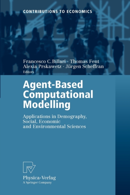 Agent-Based Computational Modelling : Applications in Demography, Social, Economic and Environmental Sciences, Paperback / softback Book