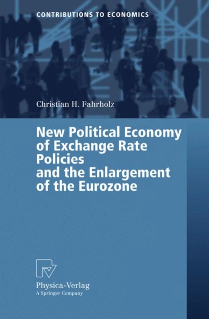 New Political Economy of Exchange Rate Policies and the Enlargement of the Eurozone, Paperback / softback Book