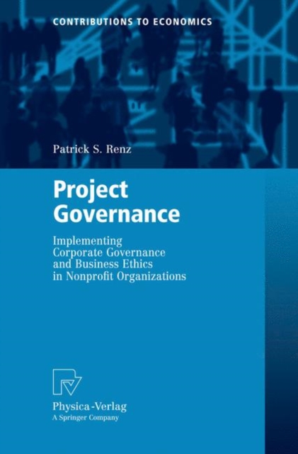 Project Governance : Implementing Corporate Governance and Business Ethics in Nonprofit Organizations, Paperback / softback Book
