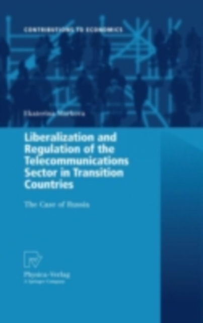Liberalization and Regulation of the Telecommunications Sector in Transition Countries : The Case of Russia, PDF eBook