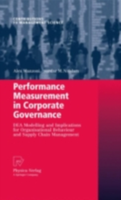 Performance Measurement in Corporate Governance : DEA Modelling and Implications for Organisational Behaviour and Supply Chain Management, PDF eBook