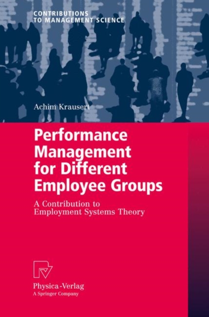 Performance Management for Different Employee Groups : A Contribution to Employment Systems Theory, Hardback Book