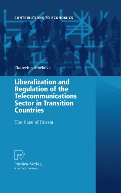Liberalization and Regulation of the Telecommunications Sector in Transition Countries : The Case of Russia, Paperback / softback Book