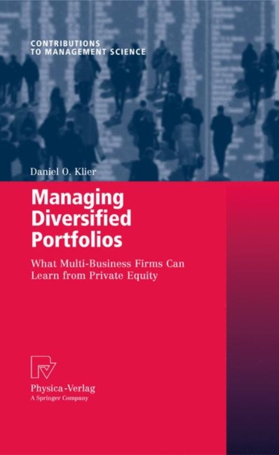 Managing Diversified Portfolios : What Multi-Business Firms Can Learn from Private Equity, Paperback / softback Book