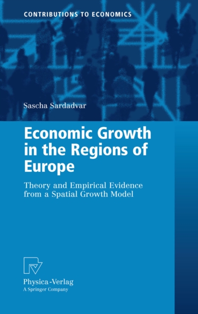 Economic Growth in the Regions of Europe : Theory and Empirical Evidence from a Spatial Growth Model, PDF eBook