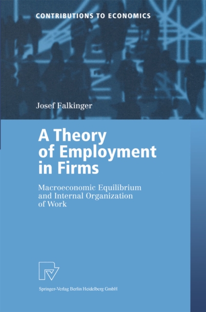 A Theory of Employment in Firms : Macroeconomic Equilibrium and Internal Organization of Work, PDF eBook