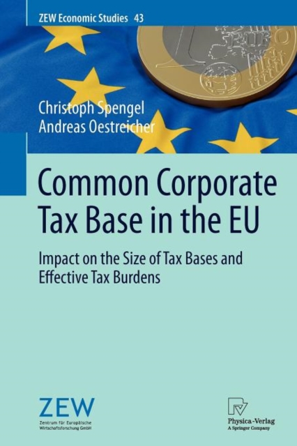 Common Corporate Tax Base in the EU : Impact on the Size of Tax Bases and Effective Tax Burdens, Paperback / softback Book