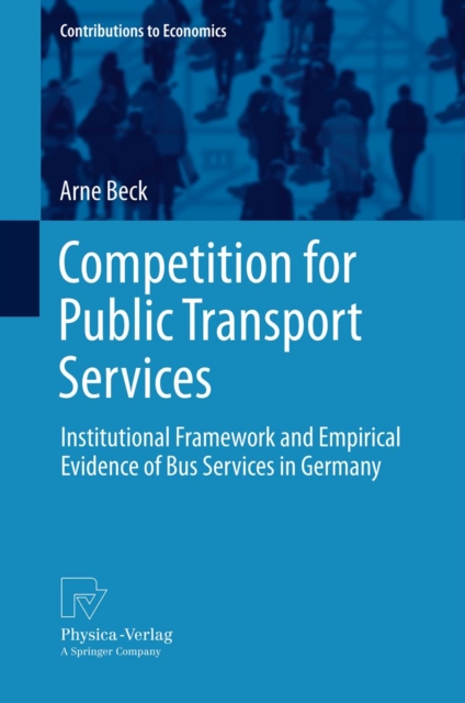 Competition for Public Transport Services : Institutional Framework and Empirical Evidence of Bus Services in Germany, PDF eBook