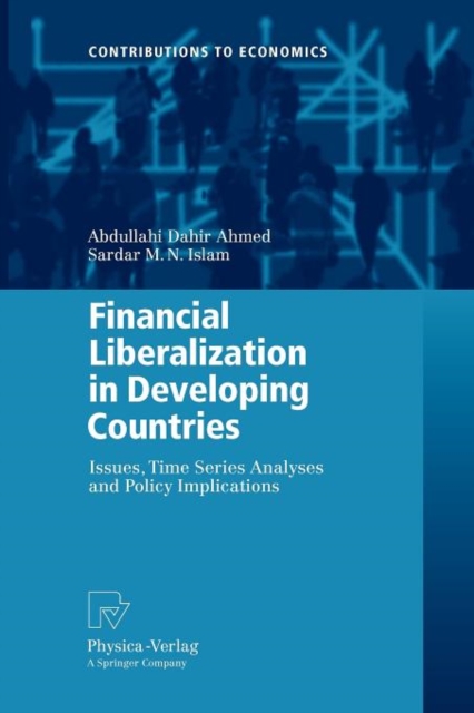 Financial Liberalization in Developing Countries : Issues, Time Series Analyses and Policy Implications, Paperback / softback Book