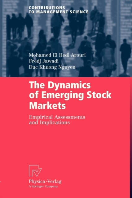 The Dynamics of Emerging Stock Markets : Empirical Assessments and Implications, Paperback / softback Book
