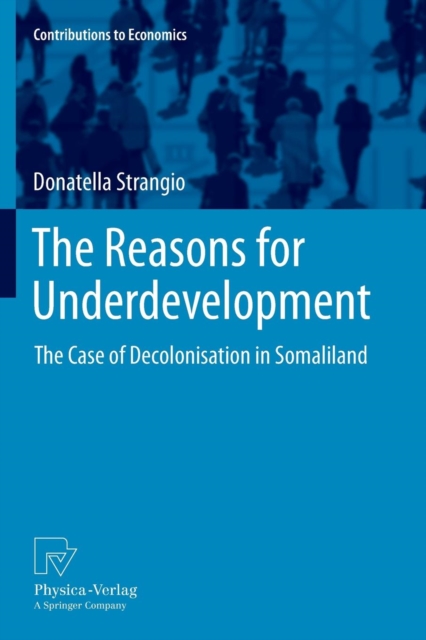 The Reasons for Underdevelopment : The Case of Decolonisation in Somaliland, Paperback / softback Book