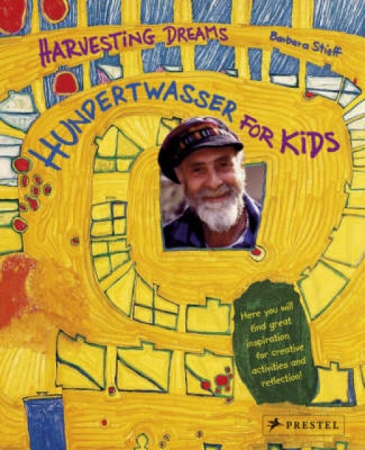 Hundertwasser for Kids : Harvesting Dreams, Hardback Book