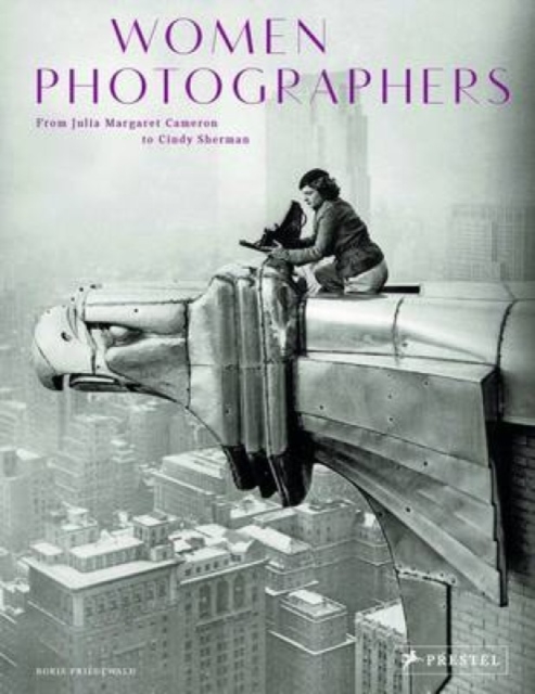 Women Photographers: From Julia Margaret Cameron to Cindy Sherman, Hardback Book
