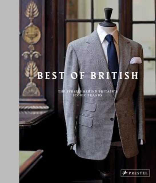 Best of British : The Stories Behind Britain's Iconic Brands, Hardback Book