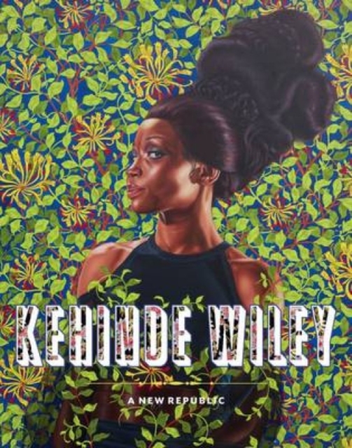 Kehinde Wiley: A New Republic, Hardback Book