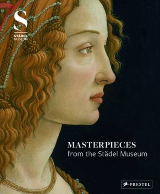 Masterpieces from the Stadel Museum : Selected Works from the Stadel Museum Collection, Hardback Book